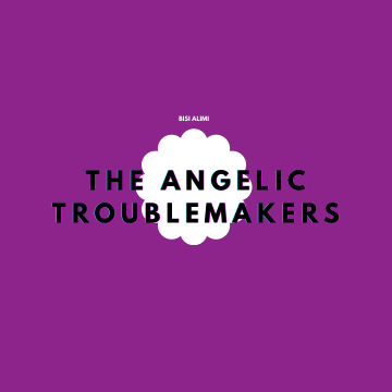 The Angelic Troublemakers The Angelic Troublemakers